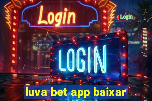 luva bet app baixar